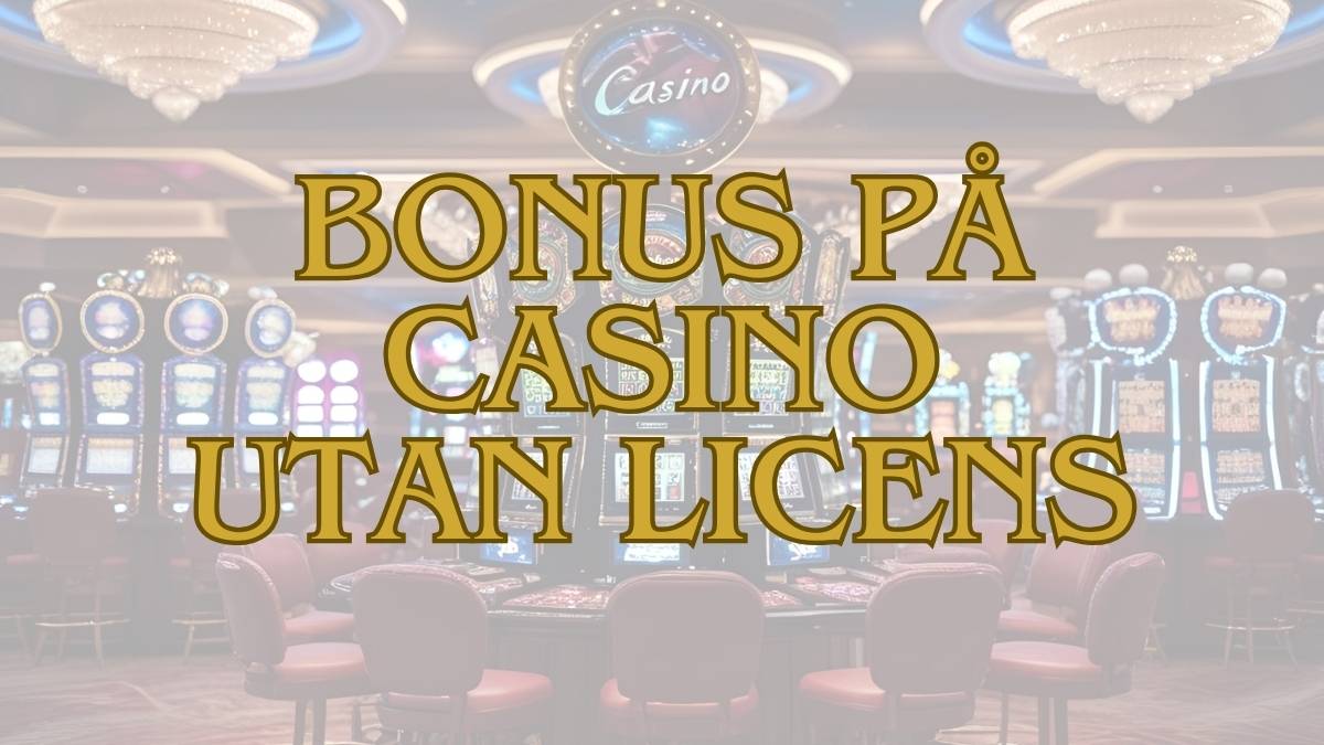 Bonusr hos casinon som saknar svensk licens