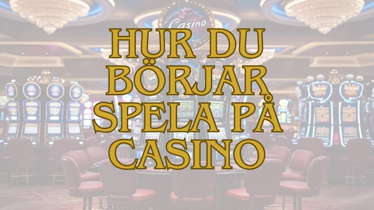 Hur du börjar att spela på casinon som saknar svensk licens